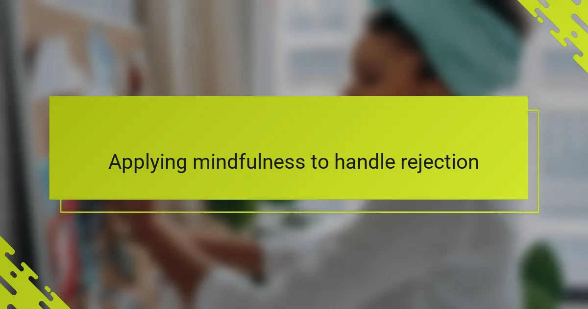 Applying mindfulness to handle rejection