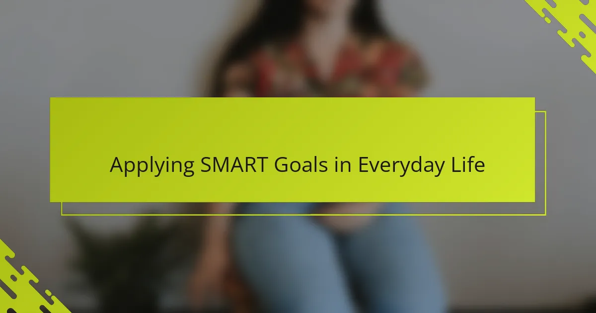 Applying SMART Goals in Everyday Life