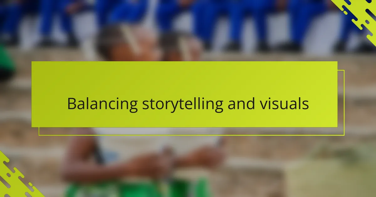 Balancing storytelling and visuals