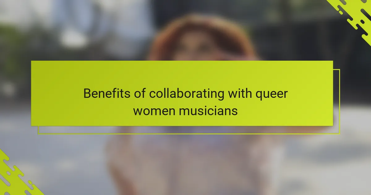 Benefits of collaborating with queer women musicians