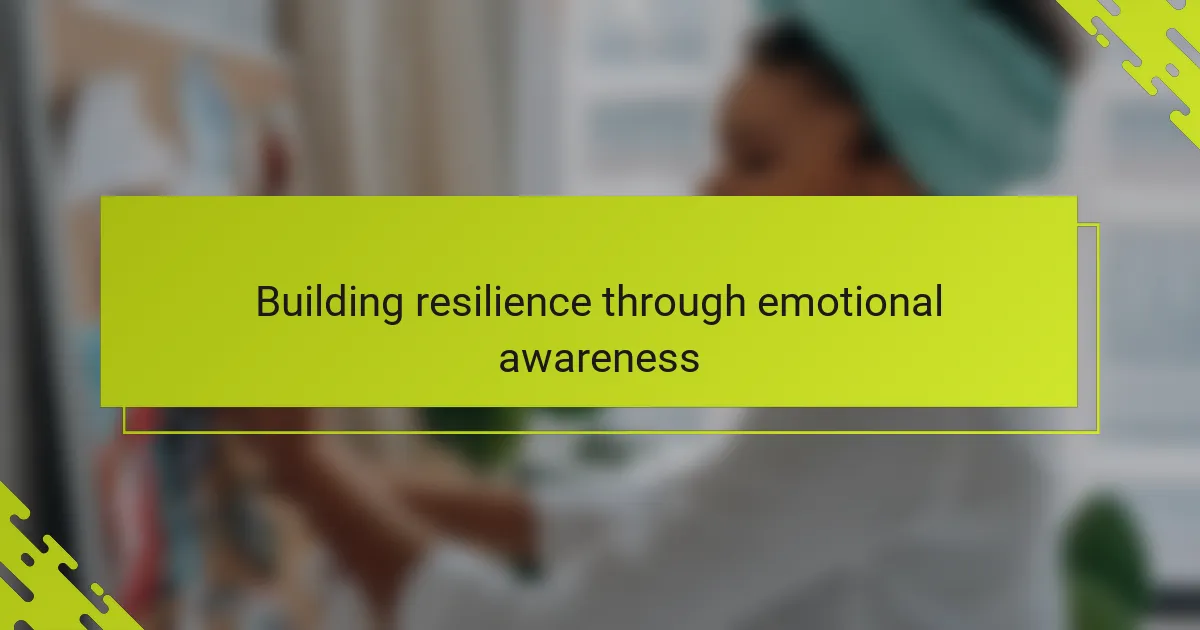 Building resilience through emotional awareness