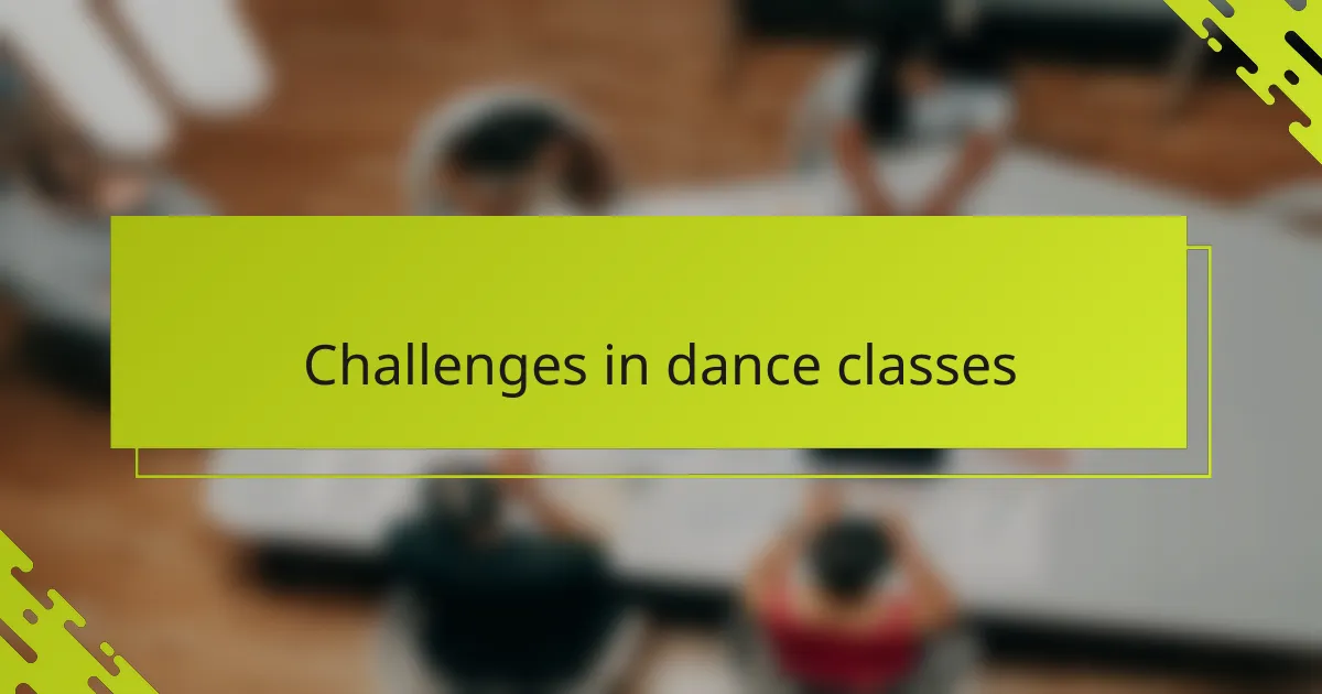 Challenges in dance classes