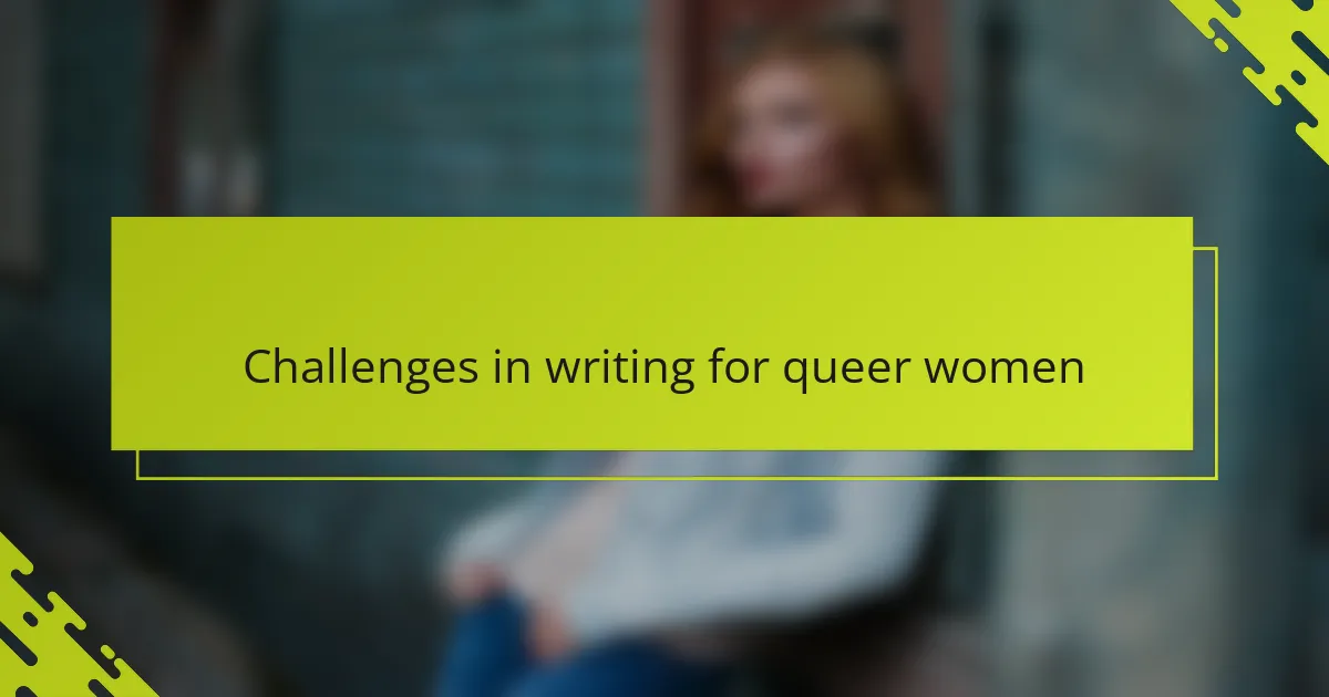 Challenges in writing for queer women