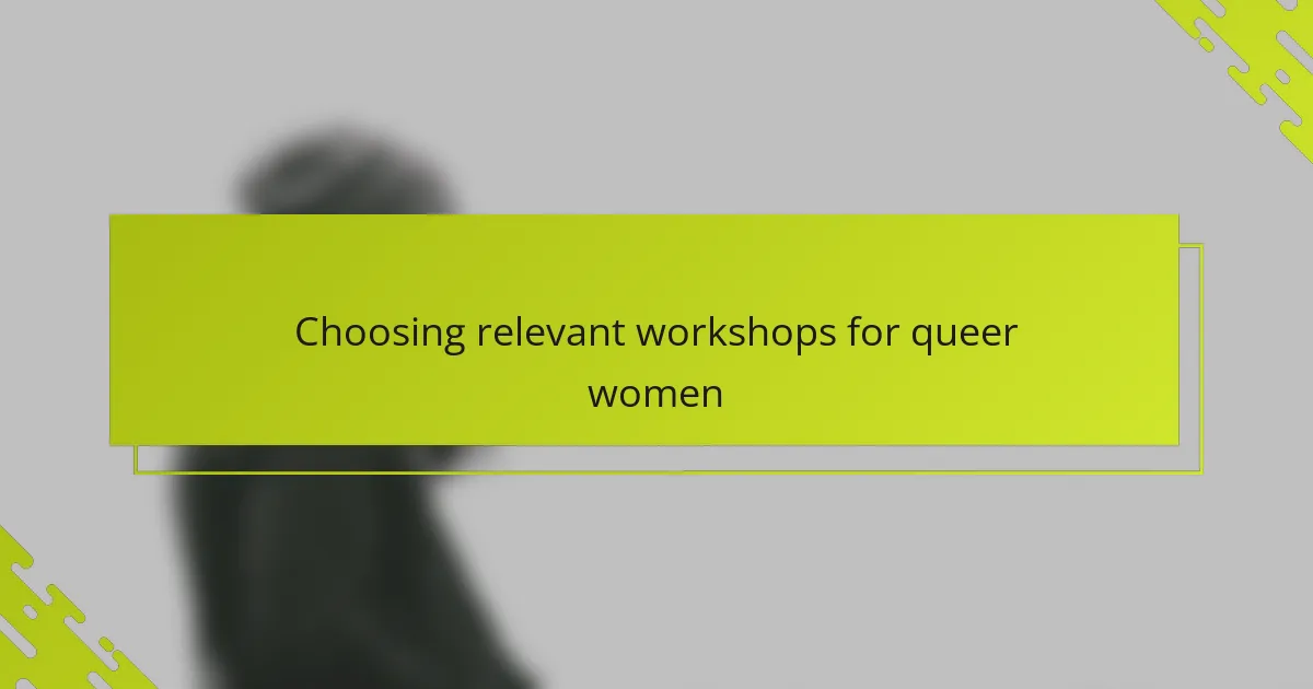 Choosing relevant workshops for queer women