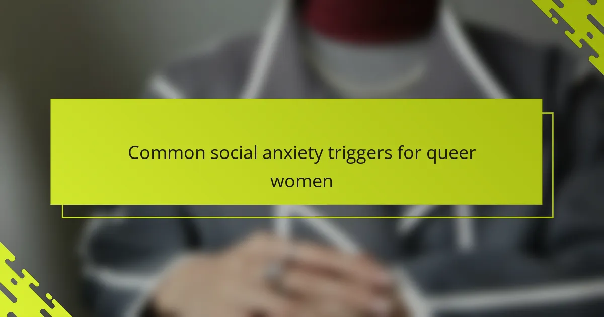 Common social anxiety triggers for queer women