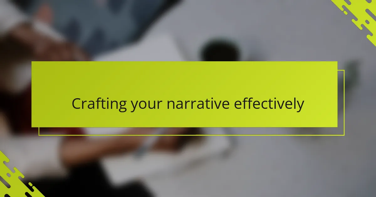 Crafting your narrative effectively