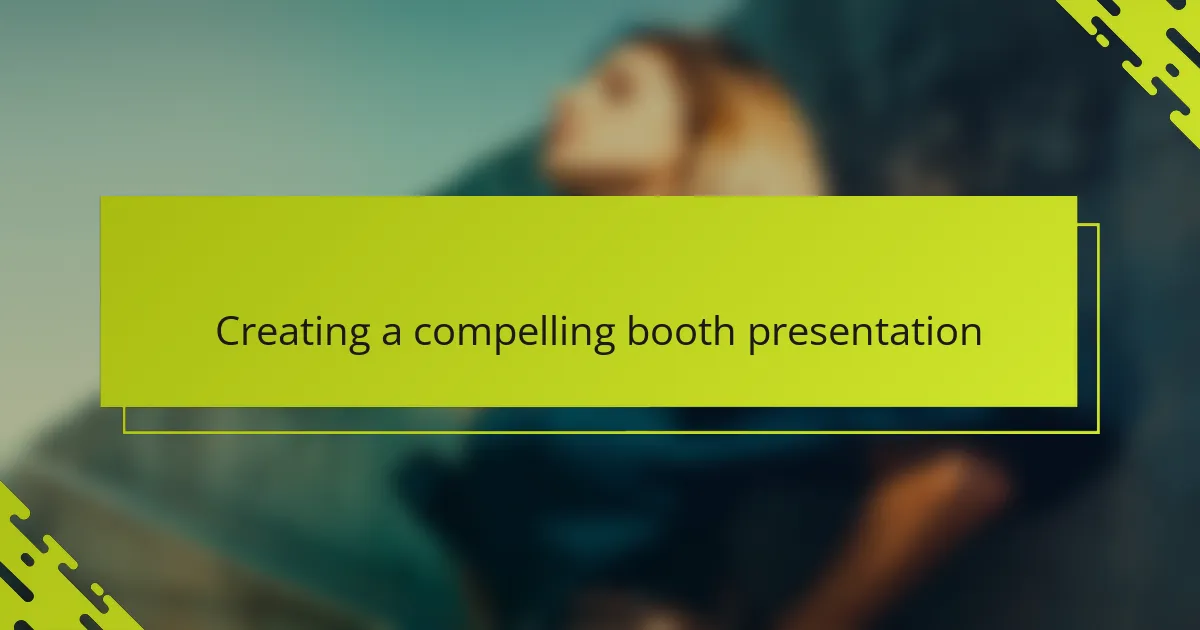 Creating a compelling booth presentation