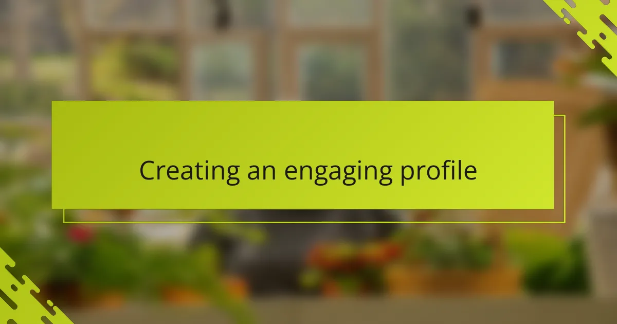 Creating an engaging profile