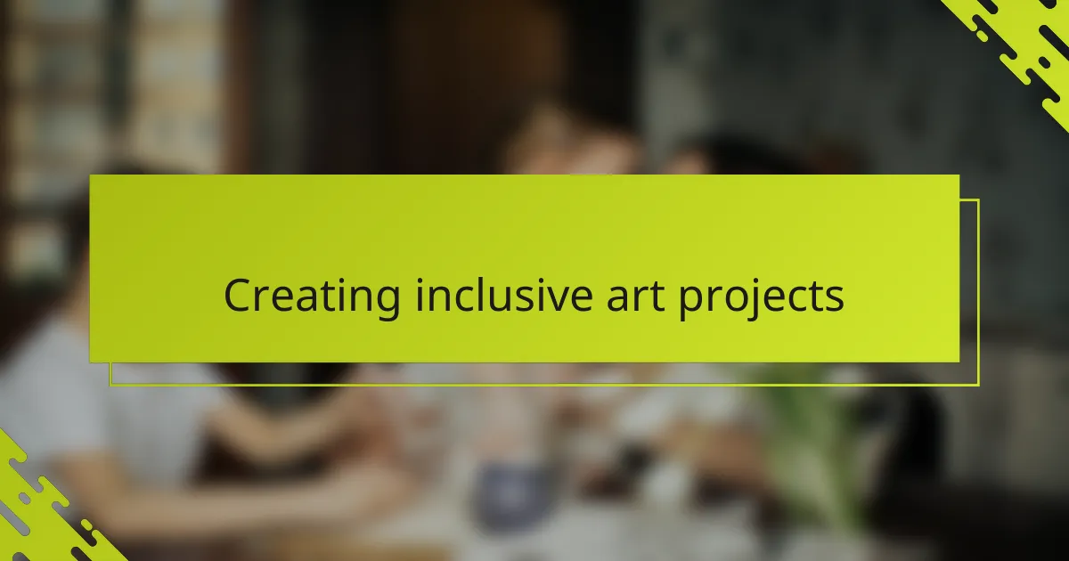 Creating inclusive art projects