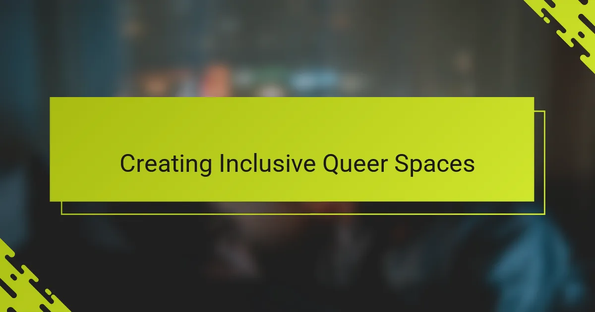 Creating Inclusive Queer Spaces