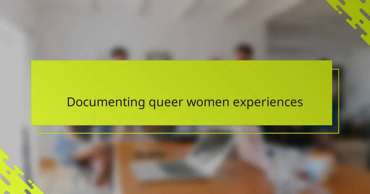 Documenting queer women experiences