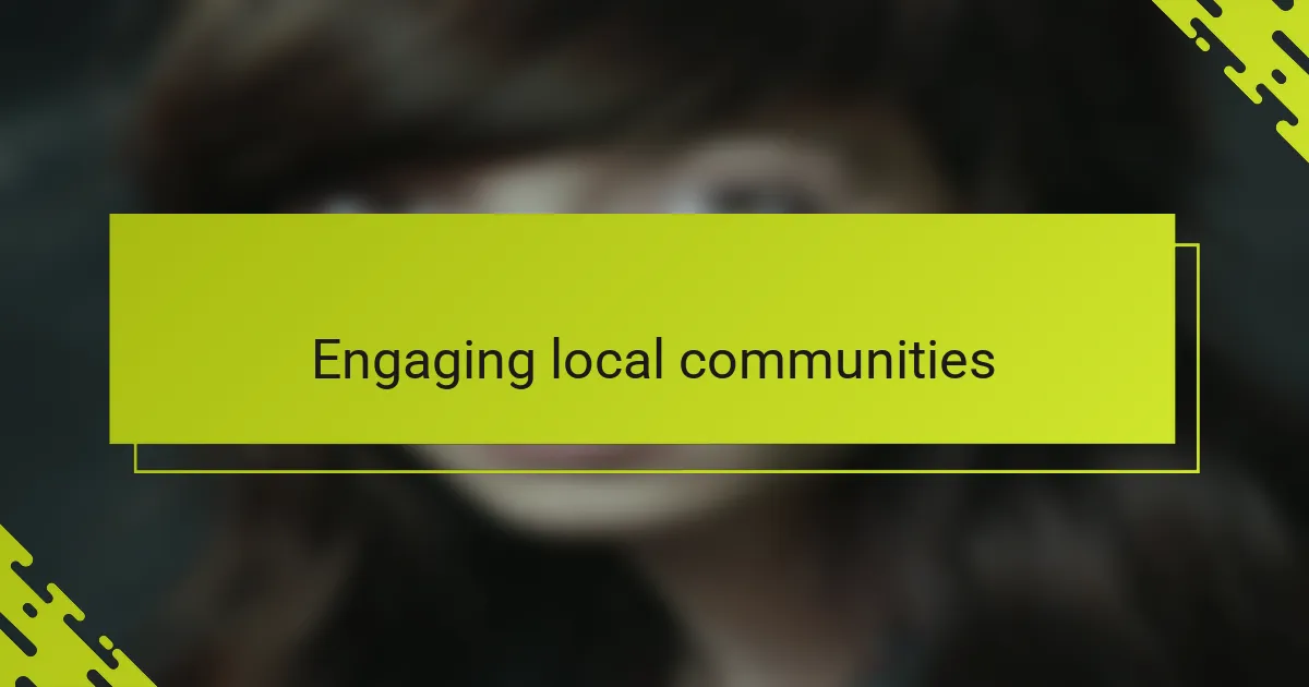 Engaging local communities
