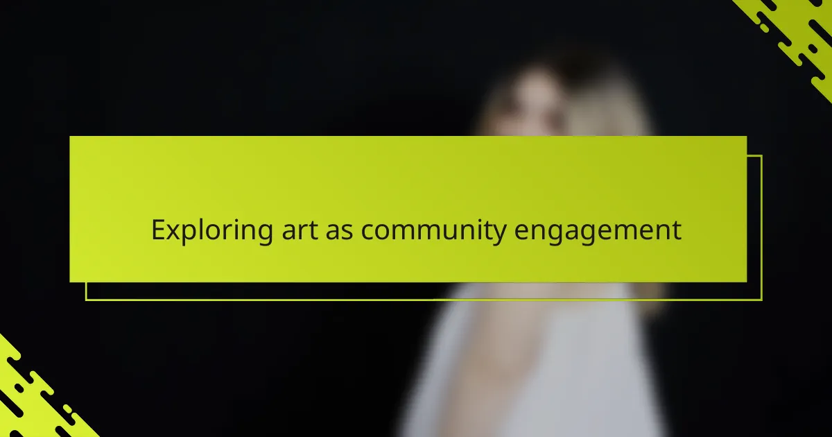 Exploring art as community engagement