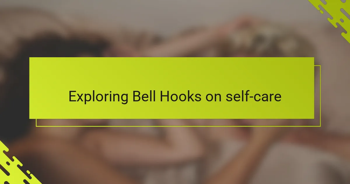 Exploring Bell Hooks on self-care
