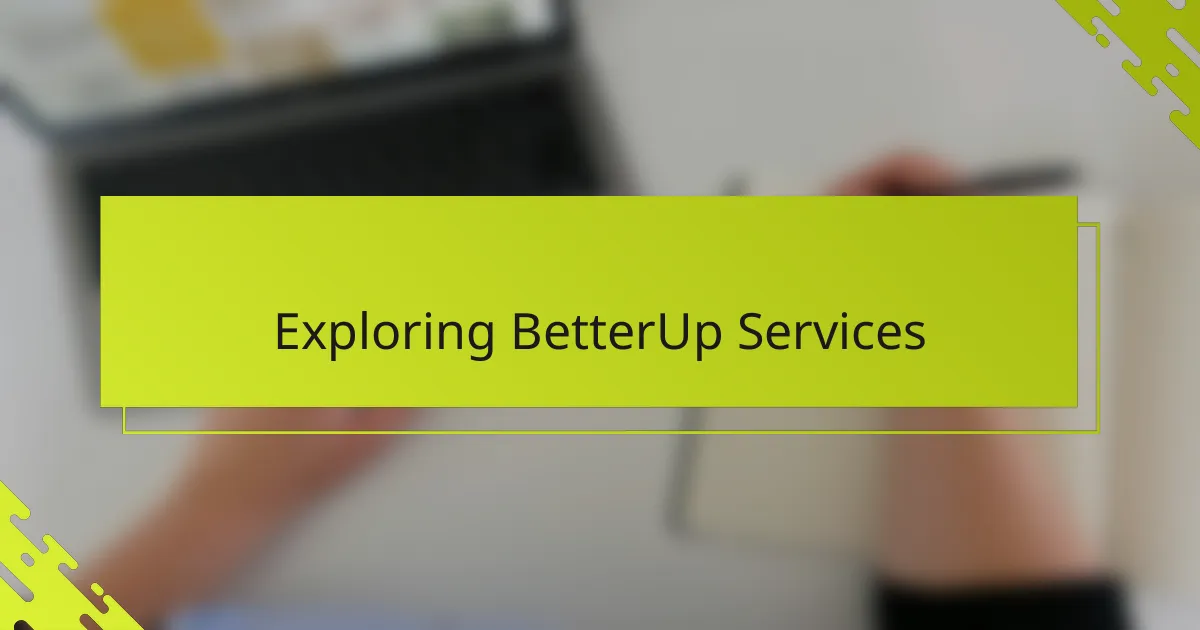 Exploring BetterUp Services