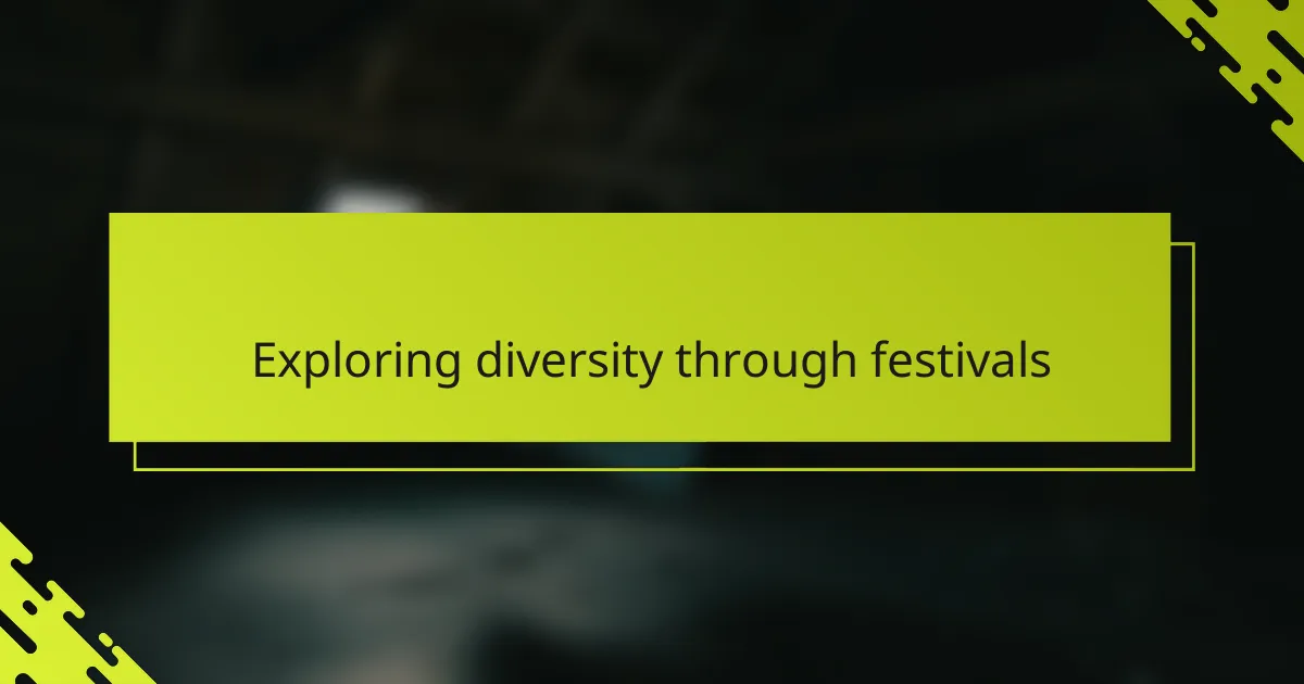 Exploring diversity through festivals