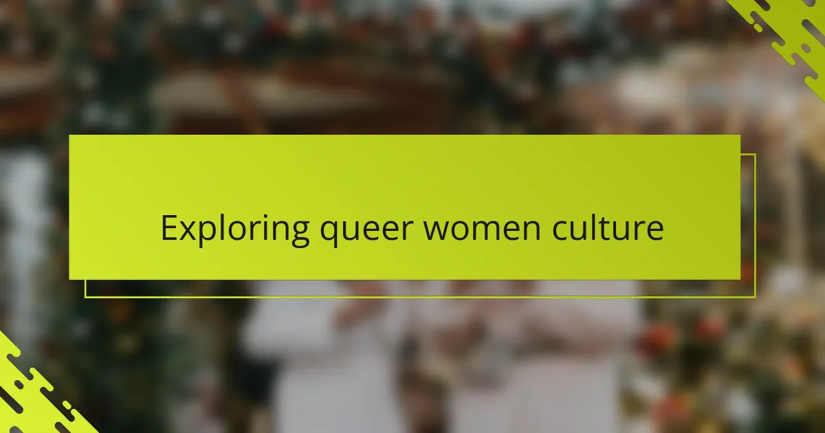 Exploring Queer Women Culture