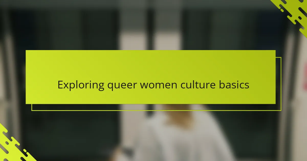 Exploring queer women culture basics