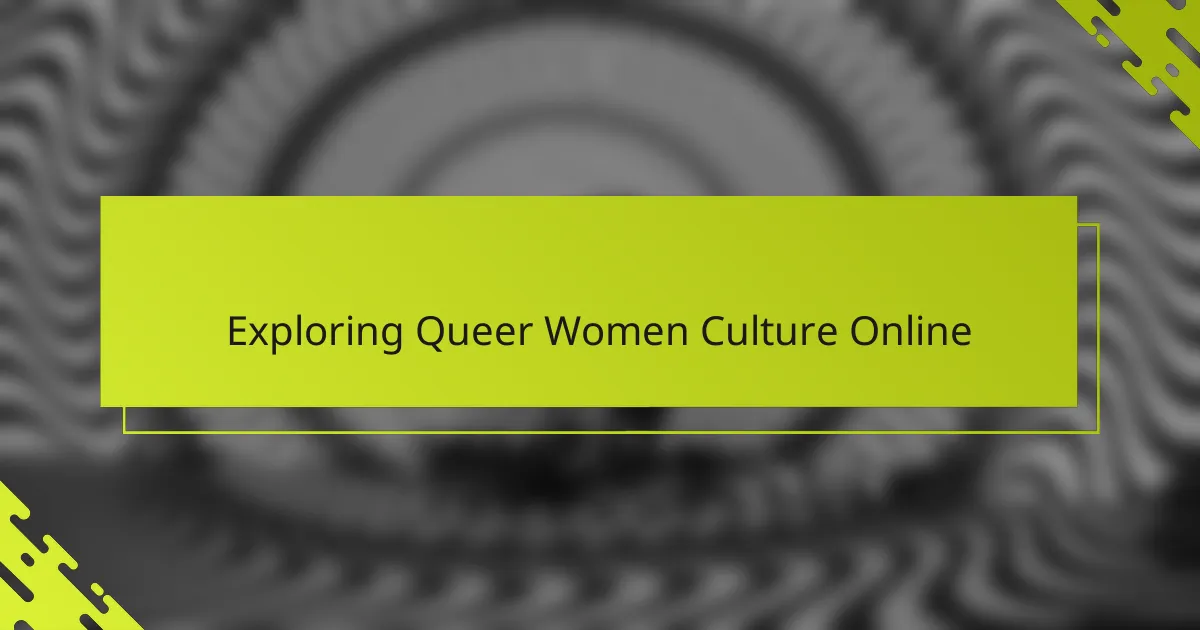 Exploring Queer Women Culture Online