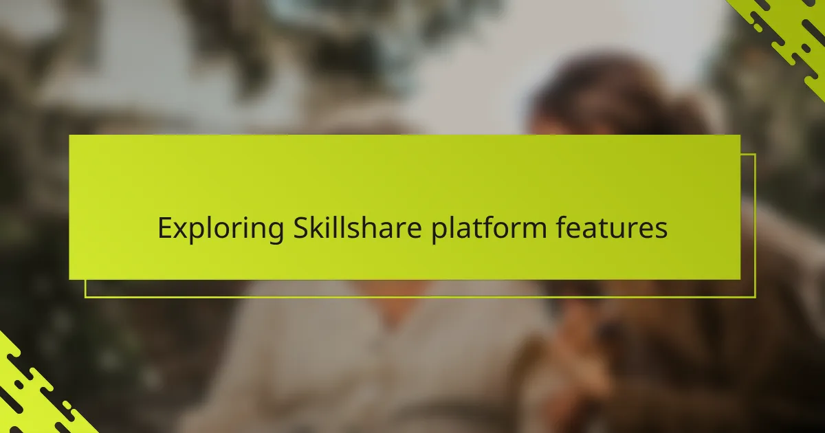Exploring Skillshare platform features