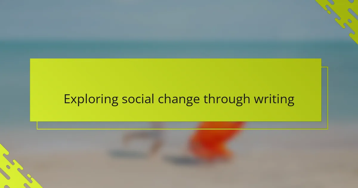 Exploring social change through writing