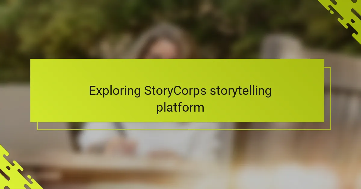 Exploring StoryCorps storytelling platform