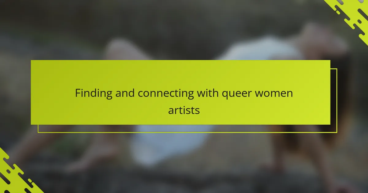 Finding and connecting with queer women artists