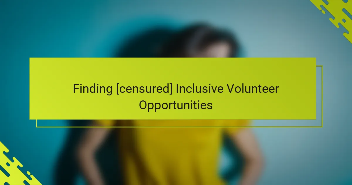 Finding [censured] Inclusive Volunteer Opportunities