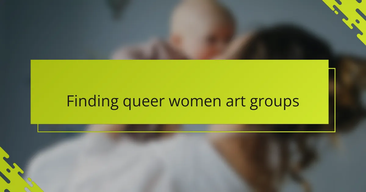 Finding queer women art groups