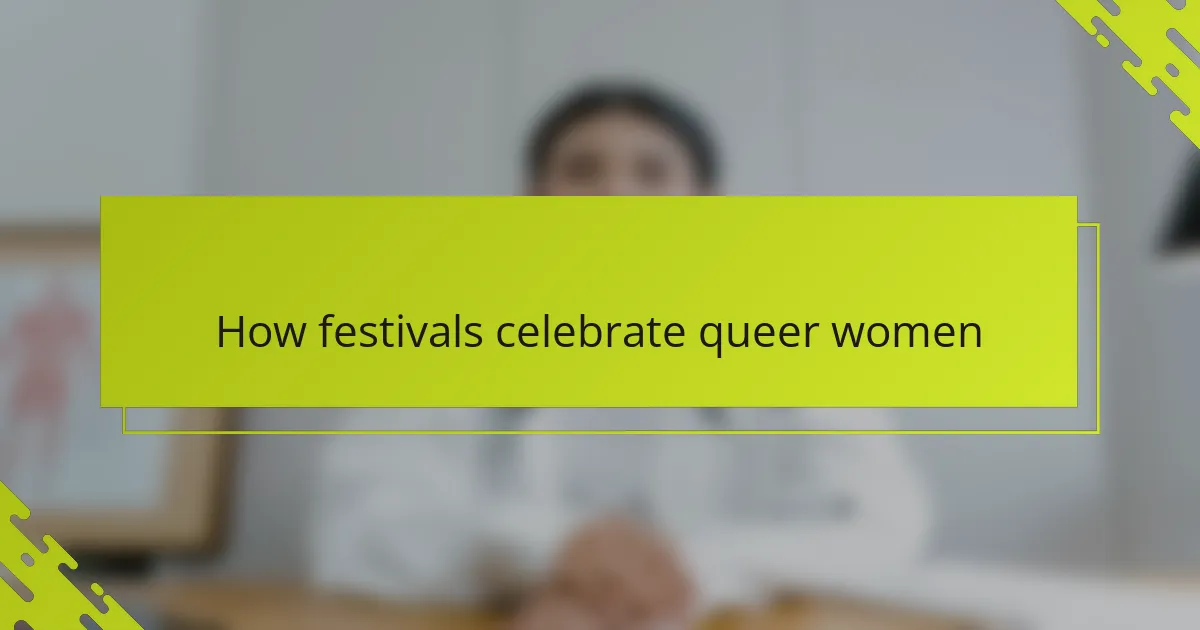 How festivals celebrate queer women
