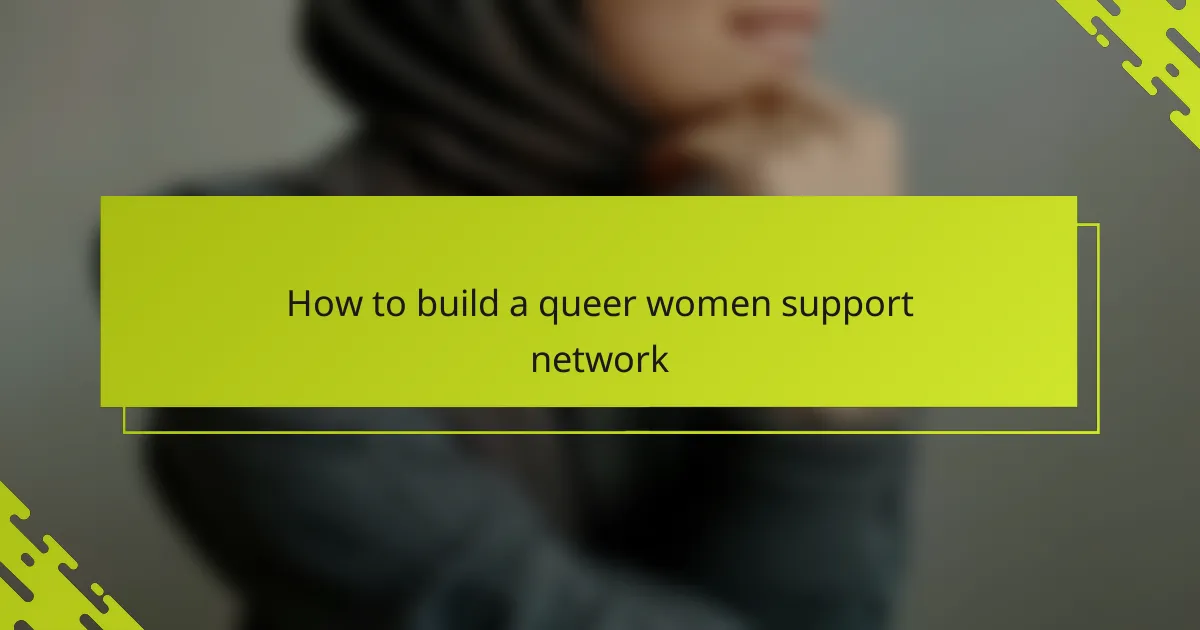 How to build a queer women support network