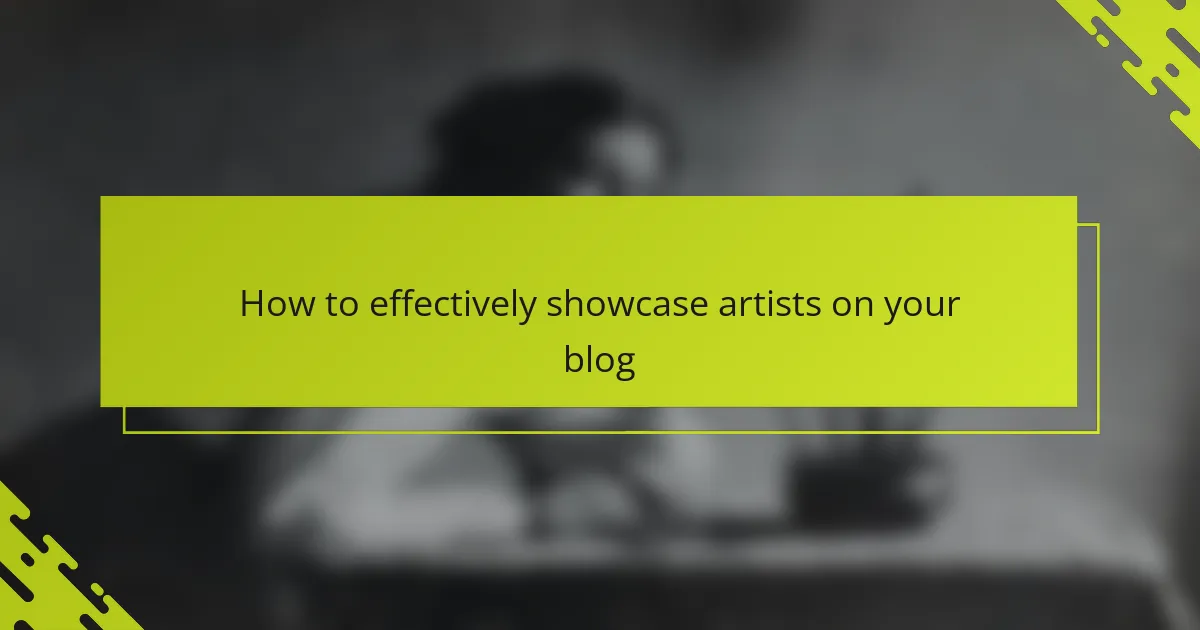 How to effectively showcase artists on your blog