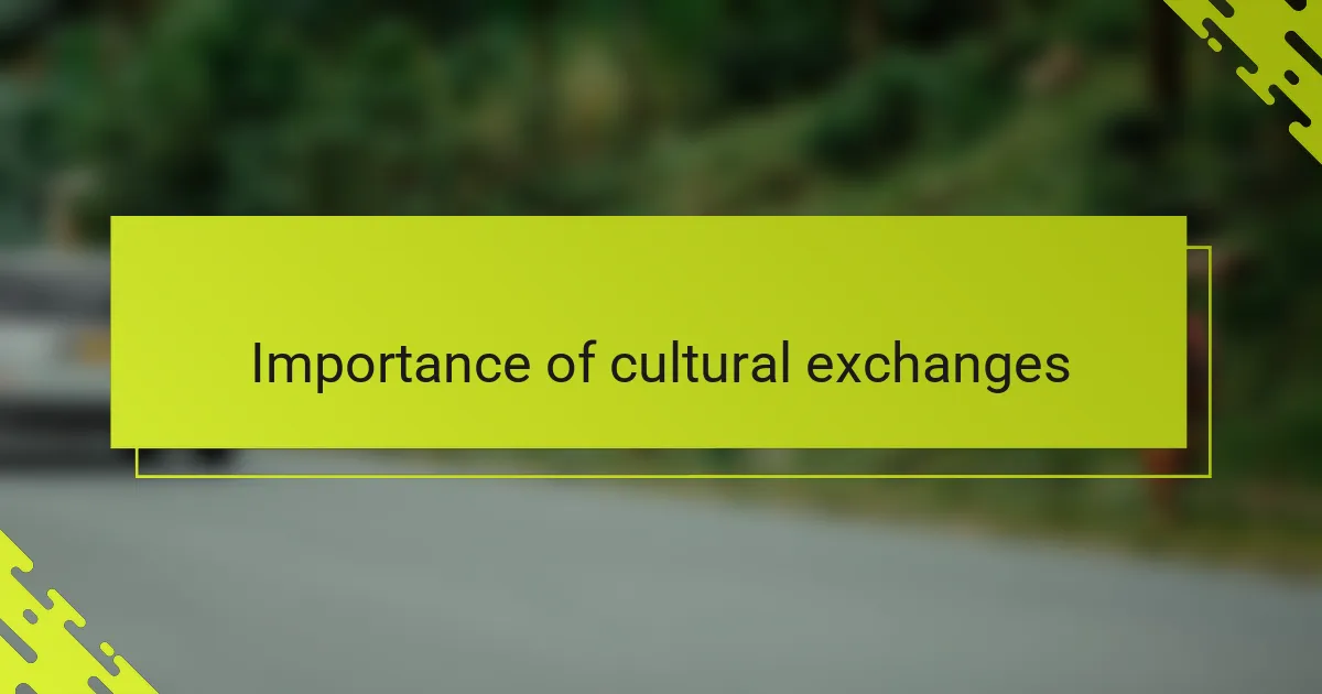 Importance of cultural exchanges