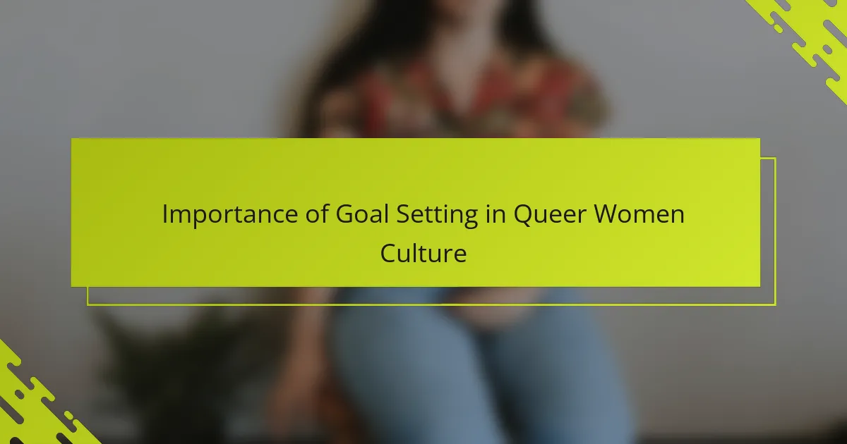 Importance of Goal Setting in Queer Women Culture