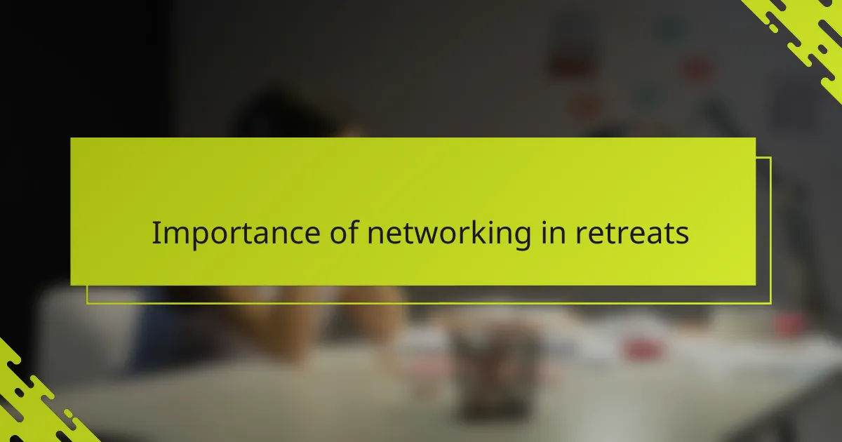 Importance of networking in retreats