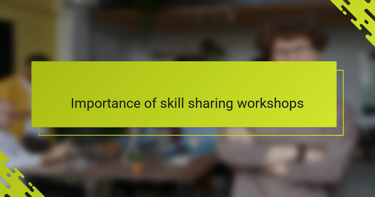 Importance of skill sharing workshops