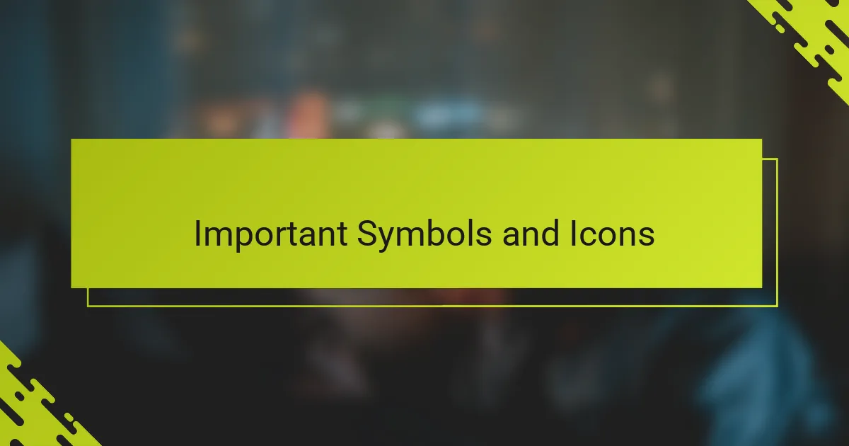 Important Symbols and Icons