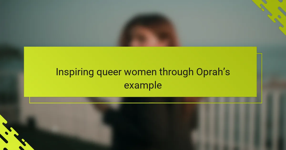 Inspiring queer women through Oprah’s example