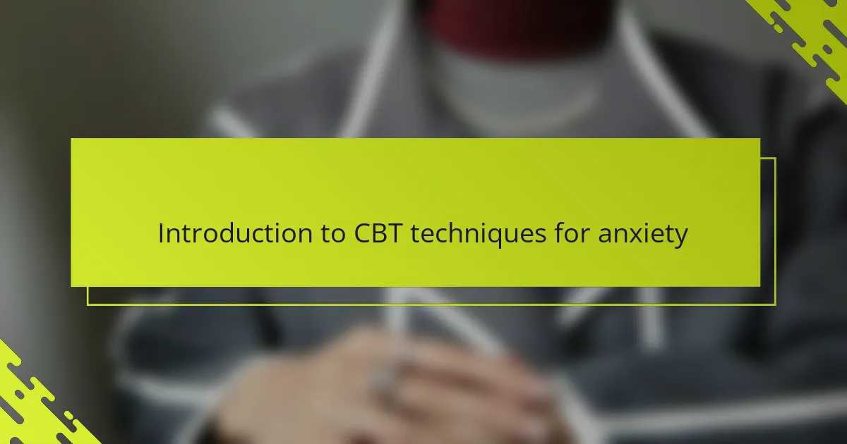 Introduction to CBT techniques for anxiety
