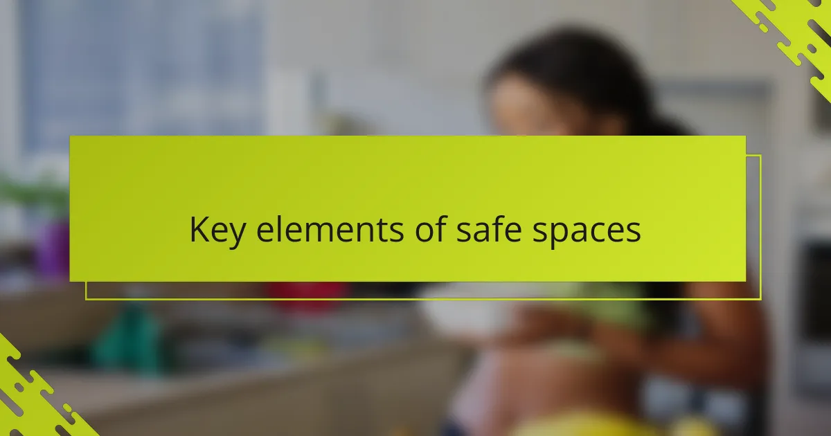 Key elements of safe spaces