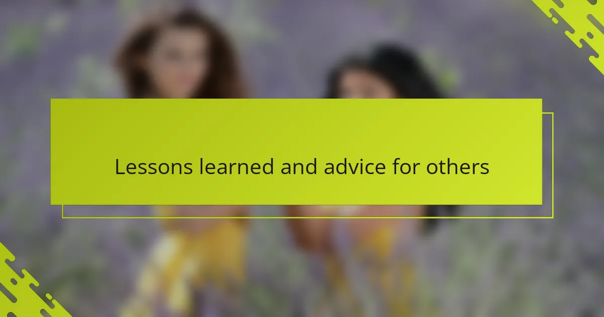 Lessons learned and advice for others