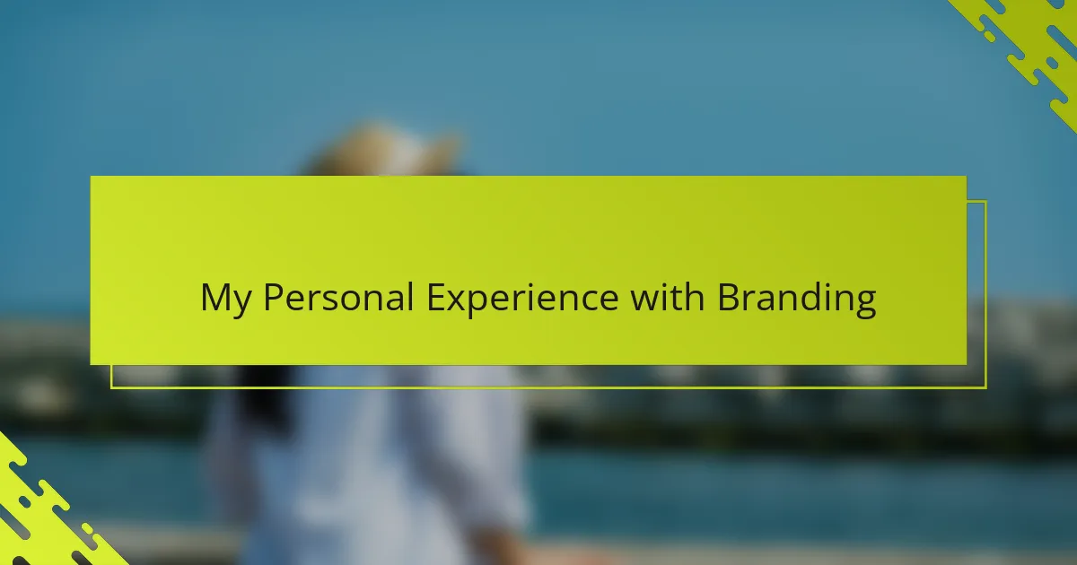 My Personal Experience with Branding