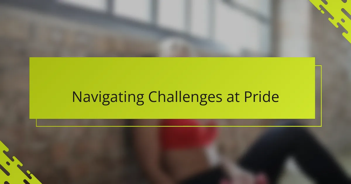 Navigating Challenges at Pride