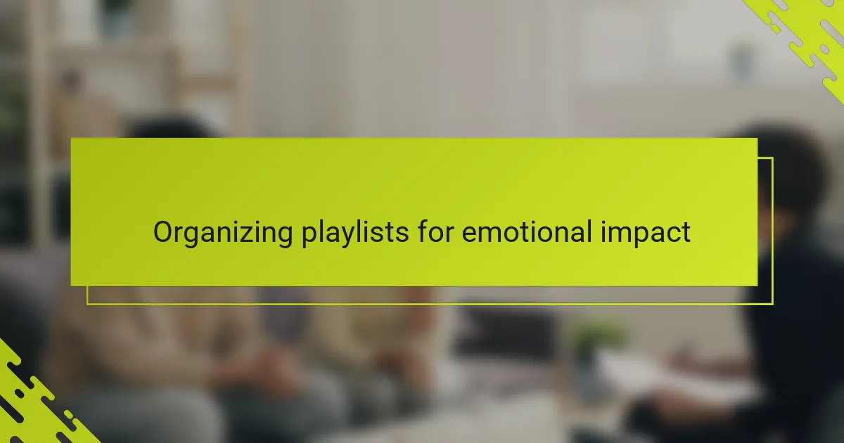 Organizing playlists for emotional impact
