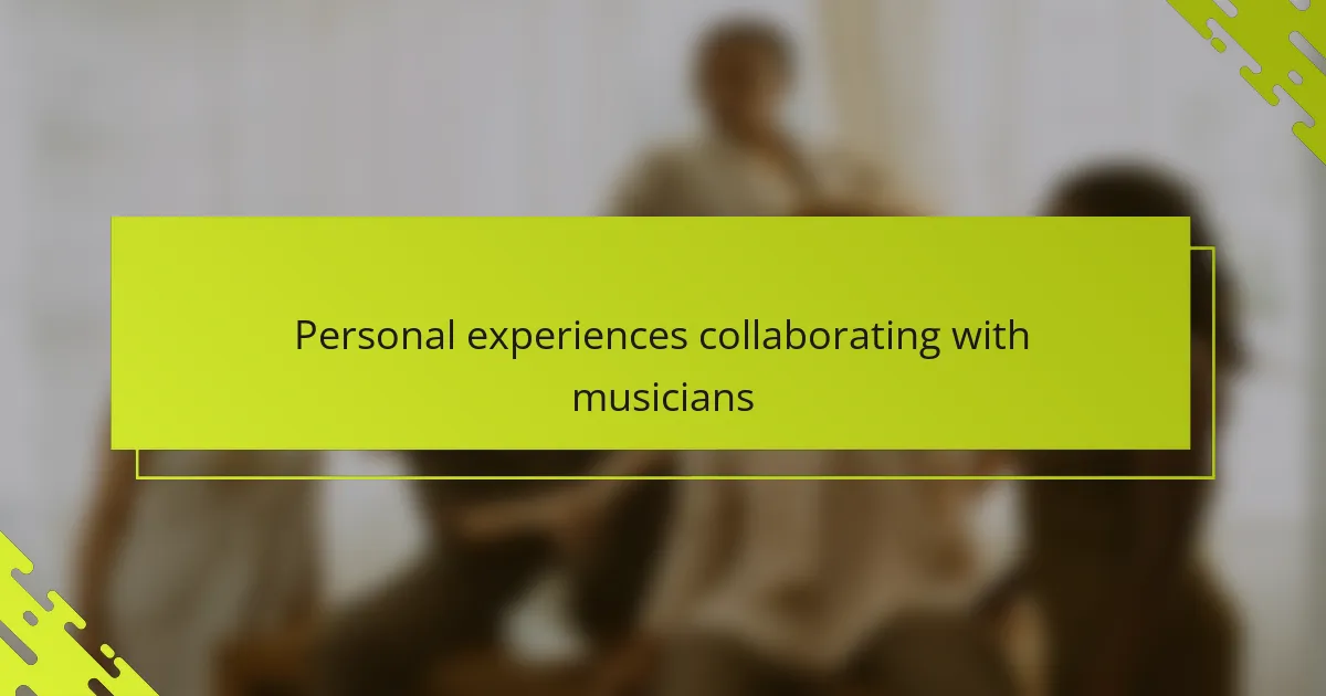 Personal experiences collaborating with musicians