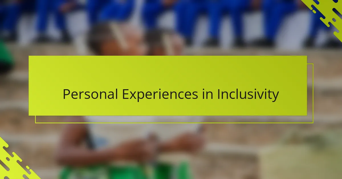 Personal Experiences in Inclusivity