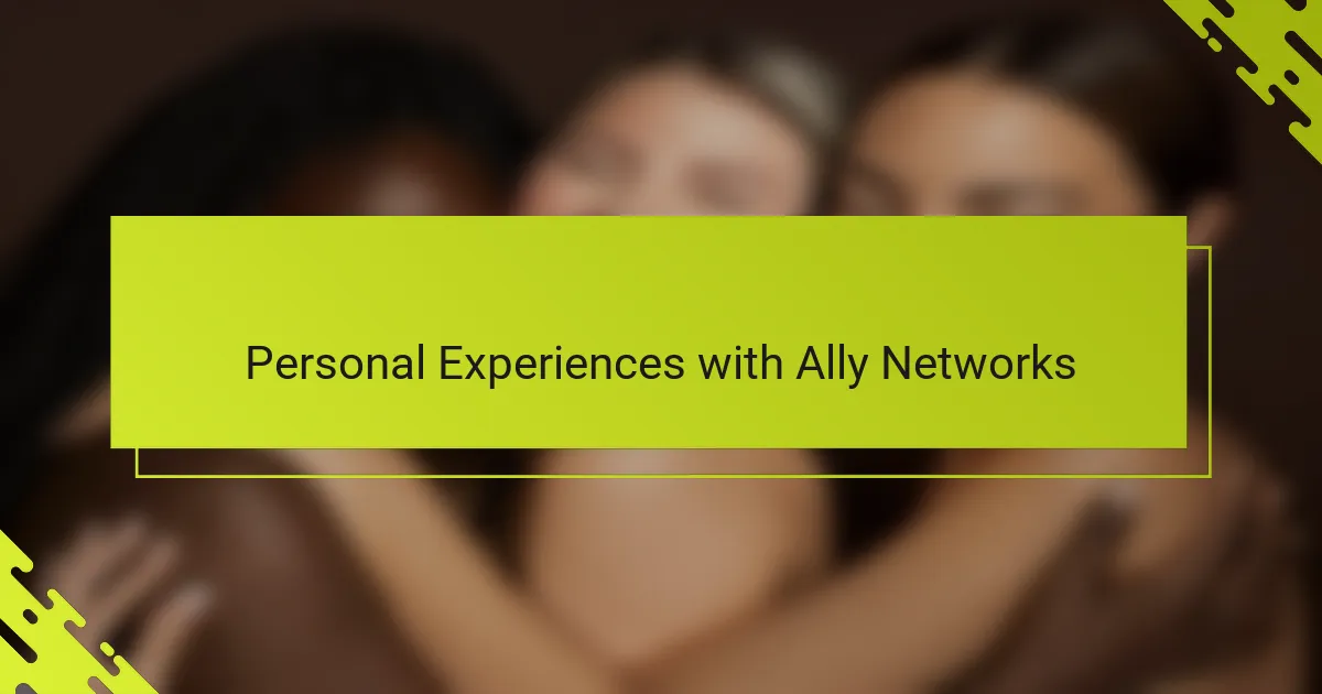 Personal Experiences with Ally Networks