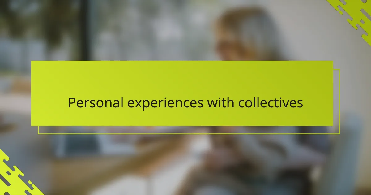 Personal experiences with collectives