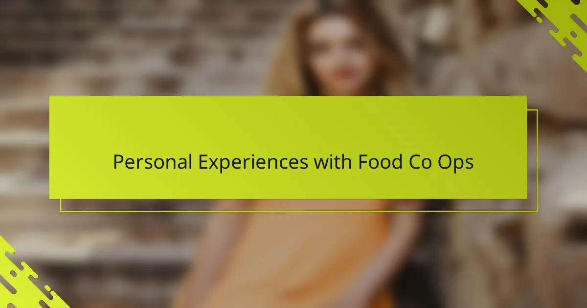 Personal Experiences with Food Co Ops