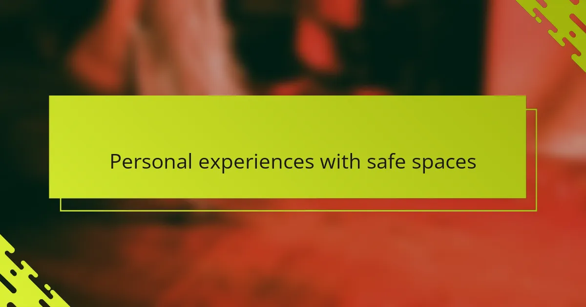 Personal experiences with safe spaces